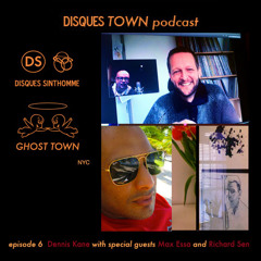 Disques Town podcast: Episode 6: Max Essa & Richard Sen