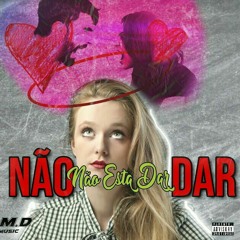 IMD MUSIC-Não Tá Dar