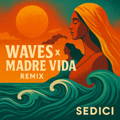 Waves x Madre Vida ( sedici edit ) (unrealeased mix)