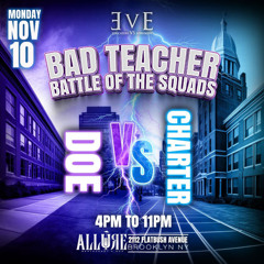 BAD TEACHER BATTLE OF THE SQUADS ( DOE VS CHARTER) LIVE RECORDING