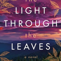 get⚡[PDF]❤ The Light Through the Leaves: A Novel