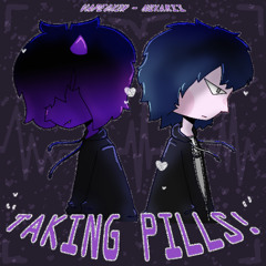 TAKING PILLS! w n0xarii (prod. traumaticbonds)