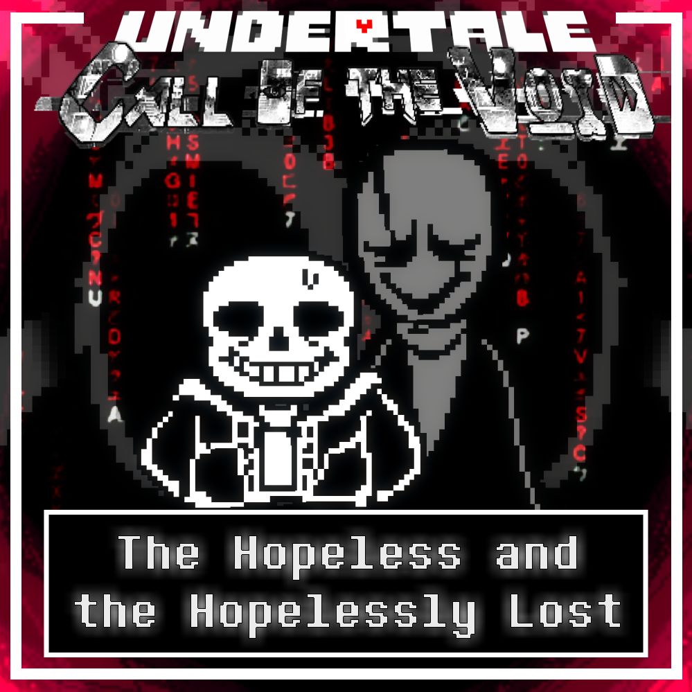 Undertale: [Call Of The Void]: Phase 1 – The Hopeless and the Hopelessly Lost