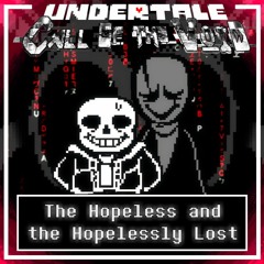 Undertale: [Call Of The Void]: Phase 1 - The Hopeless and the Hopelessly Lost