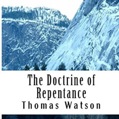 download KINDLE 🖍️ The Doctrine of Repentance (Puritan Classics) by  Thomas Watson E