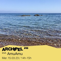 Archipel #16 - Club Robinson invite : AmuAmu - 15/03/2023