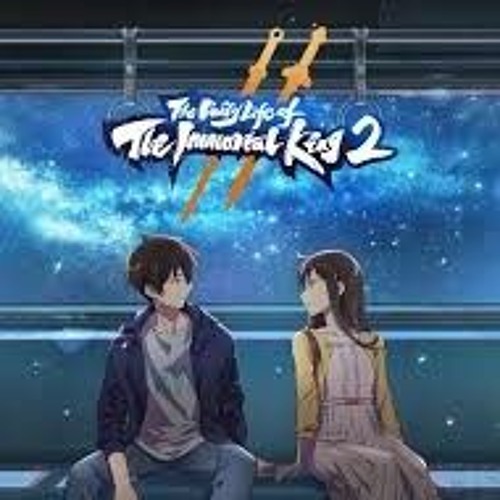 Stream The Daily Life of the Immortal King Season 2 Ending song Around the  Stars by Mas
