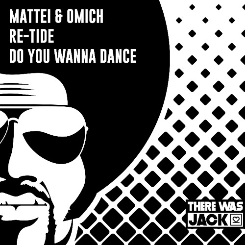 Mattei & Omich, Re-Tide - Do You Wanna Dance [There Was Jack]