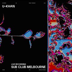 U-Khan @ Sub Club Melbourne [Feb 2025]