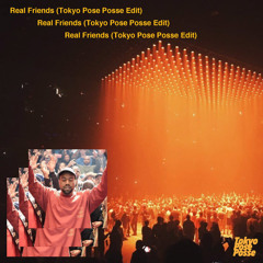 Kanye West - Real Friends(Tokyo Pose Posse Edit)