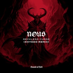 NOUS - Reckless Curse (Khyodo Remix)