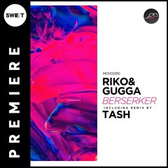 PREMIERE : RIKO & GUGGA - Berserker (Tash Remix) [Movement Recordings] [Movement Recordings]