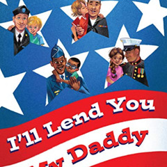 download EBOOK 🗂️ I'll Lend You My Daddy: A Military Deployment Book for Kids Ages 4
