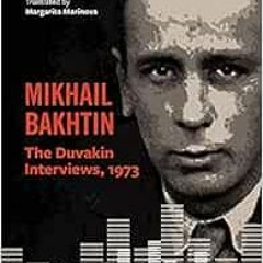 VIEW EBOOK 💞 Mikhail Bakhtin: The Duvakin Interviews, 1973 by Mikhail Bakhtin,Slav N