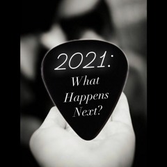 2021: What Happens Next?