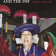 Read PDF EBOOK EPUB KINDLE Shamans, Nostalgias, and the IMF: South Korean Popular Religion in Motion