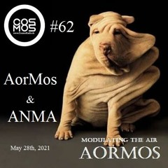 Modulating The Air 62 # AorMos & ANMA - (May 28th - 2021) (mp3)