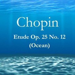 Chopin - 12 Études, Op. 25 No. 12 In C Minor (Ocean)