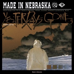Made In Nebraska - Yesterdays Gone [Dazed In Nebraska Official Singles]