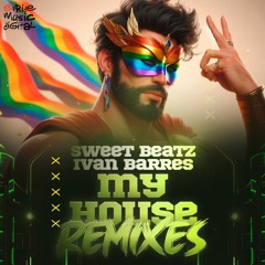 Sweet Beatz & Ivan Barres - My House (Julio Basset Remix)
