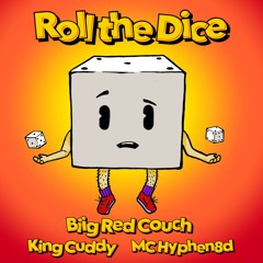 Roll the Dice (feat. mc hyphen8d & King Cuddy)
