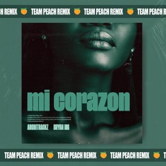 Architrackz & Bryan Mg - Mi Corazon (TEAM PEACH Edit) (Pitched for SC)
