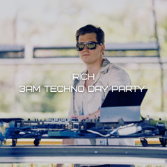 RICH @ 3AM TECHNO DAY PARTY: &ME WARMUP
