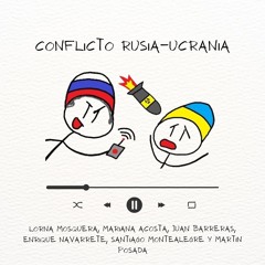 PODCAST - CONFLICTO RUSIA Y UCRANIA