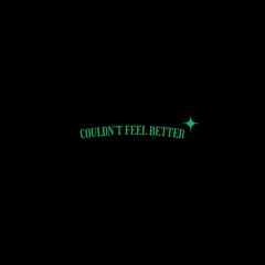 couldn't feel better (prod. kylo)