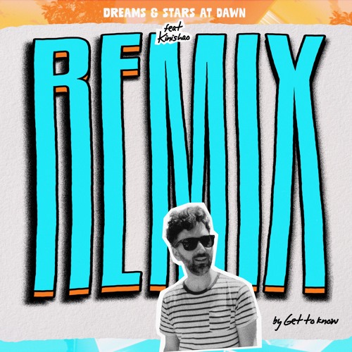 Dreams & Stars at dawn (Feat Kinishao) (Get To Know Remix) Edit