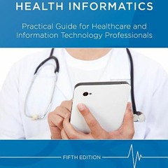 PDF Download Health Informatics: Practical Guide for Healthcare and Information Technology Professio