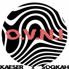 O.V.N.I - Kaeser x Soqkah