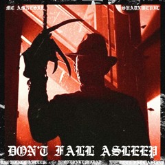 DON'T FALL ASLEEP X SHADXWEVIL