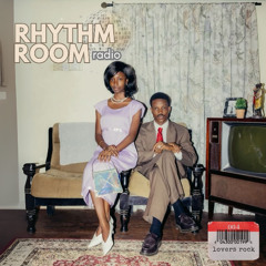 RHYTHM ROOM 004 | LOVERS ROCK