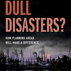 [Download] PDF 📝 Dull Disasters?: How planning ahead will make a difference by  Dani