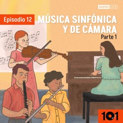 Ep.12 Música Sinfónica y de Cámara Parte 1