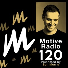 Motive Radio 120 - Presented by Ben Morris