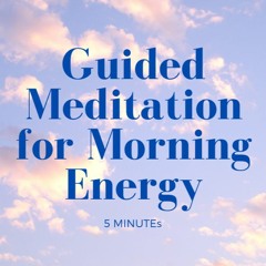5 Minute Morning Guided Meditation For Positive Energy