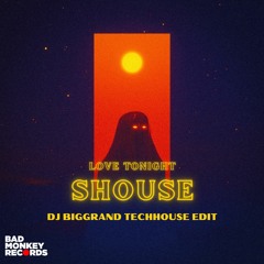 Shouse - Love Tonight (DJ BigGrand TechHouse Edit)