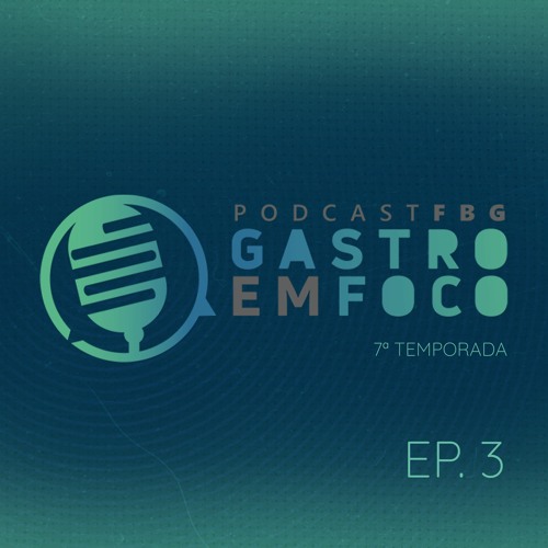 Gastro em Foco | Temp.7 | #03 - Descomplicando o tratamento da SII