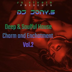 Deep & Soulful House Charm And Enchatment Vol.2 By Dj Jony.S