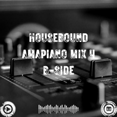 Housebound - Amapiano Mix 4 (B-Side)
