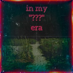 In My ''???'' Era