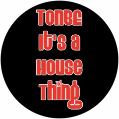 Tonbe - It's A House Thing (Original Mix)