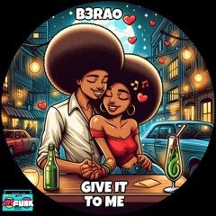 B3RAO - Give It To Me (Original Mix)