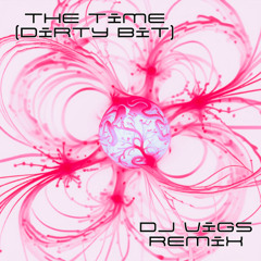The Time (D!rty B!t) (Extended/Rework)- DJ Vigs House Remix (UNOFFICIAL)