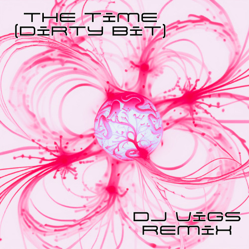 The Time (D!rty B!t) (Extended/Rework)- DJ Vigs House Remix (UNOFFICIAL)