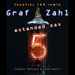 Lunatics 164 remix / Graf Zahl - extended sax / Ratzzz & joerxworx