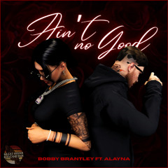Ain't No Good (At Love) ft. Alayna