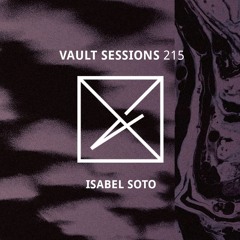 Vault Sessions #215 - Isabel Soto